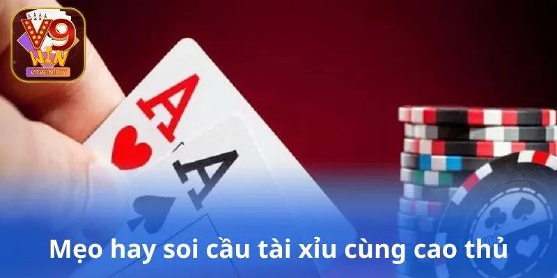 Mẹo hay soi cầu tài xỉu cùng cao thủ
